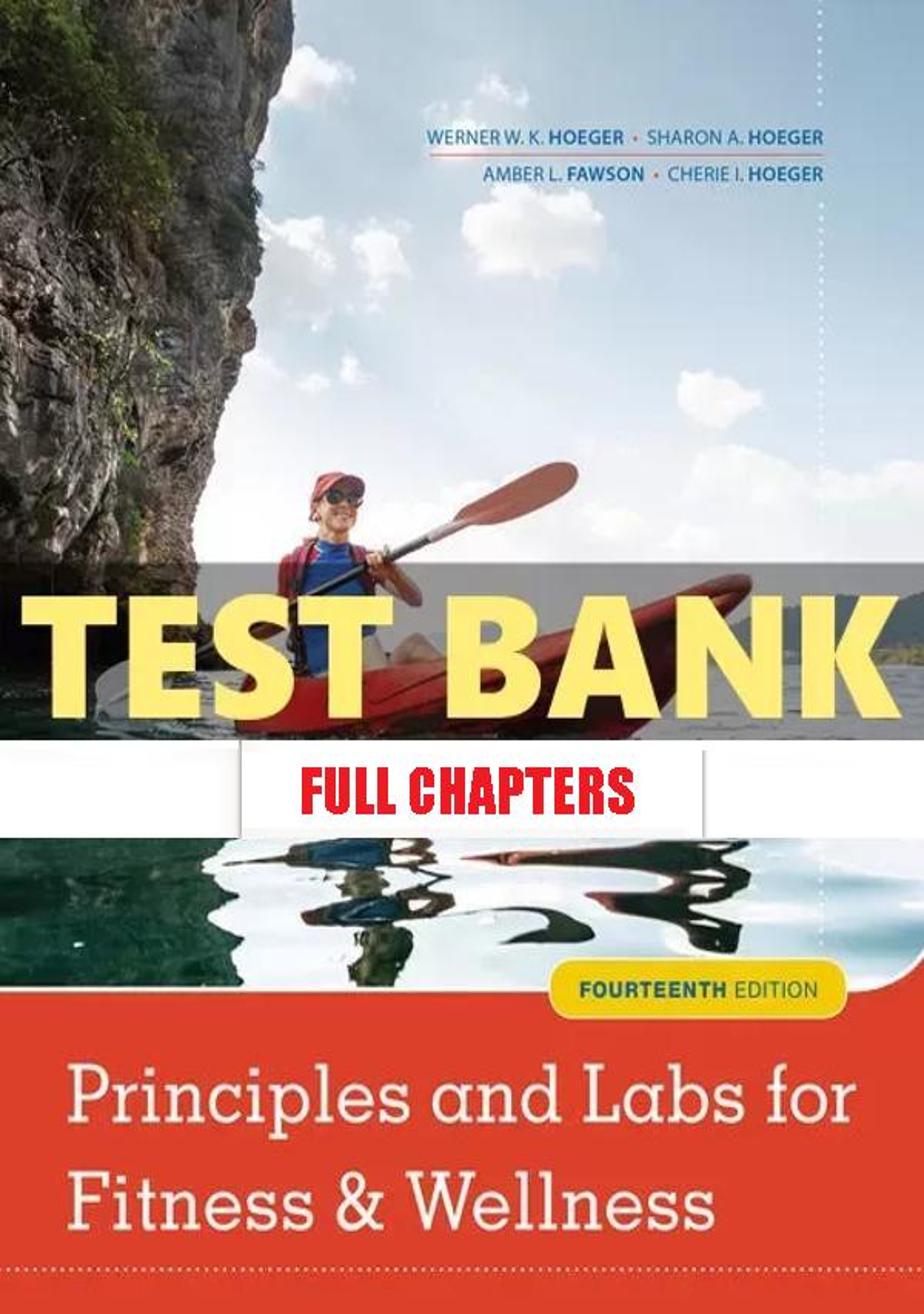 Test Bank for Principles and Labs for Fitness and Wellness 14th Edition Hoeger