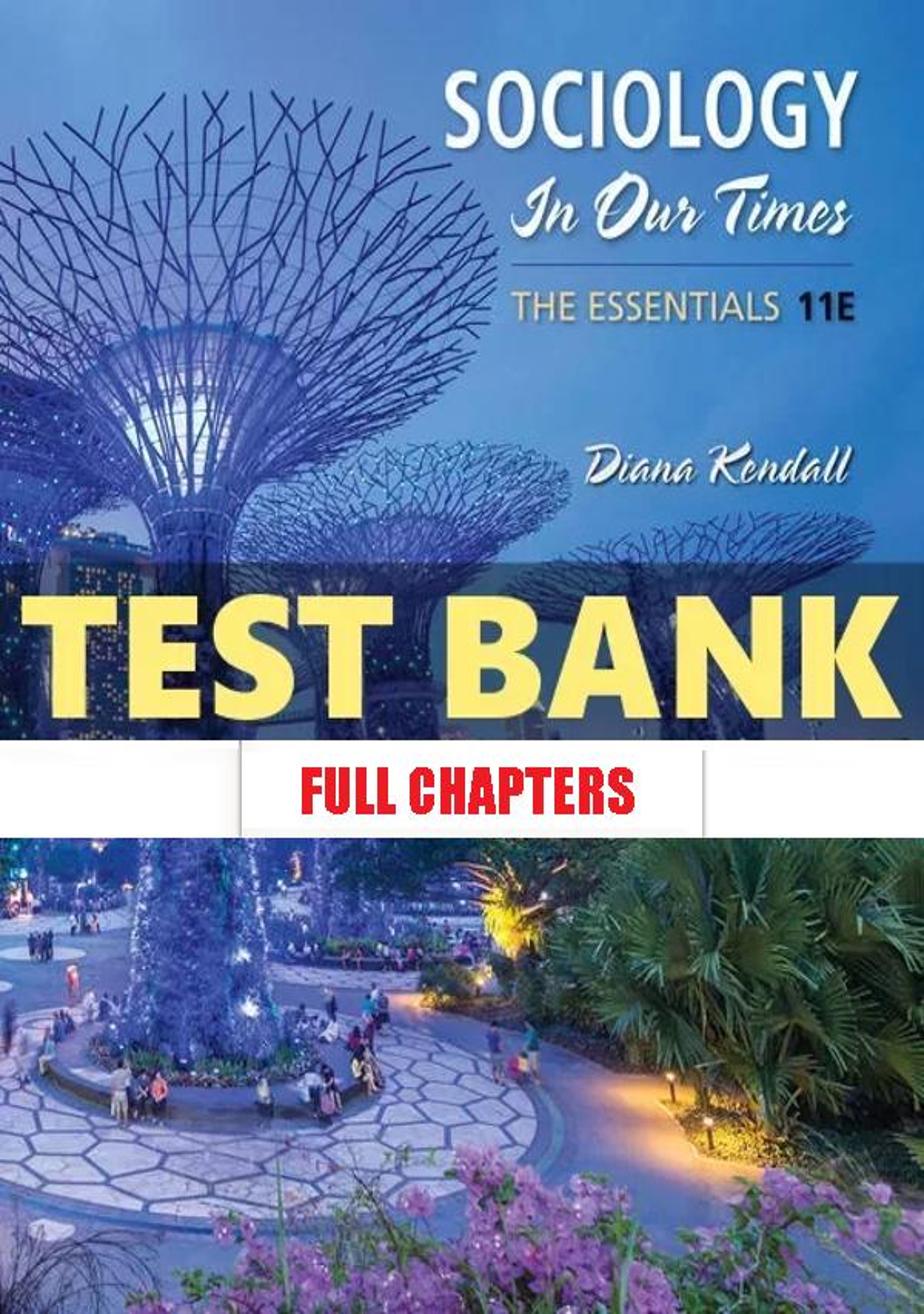 Test Bank for Sociology in Our Times The Essentials 11th Edition Kendall