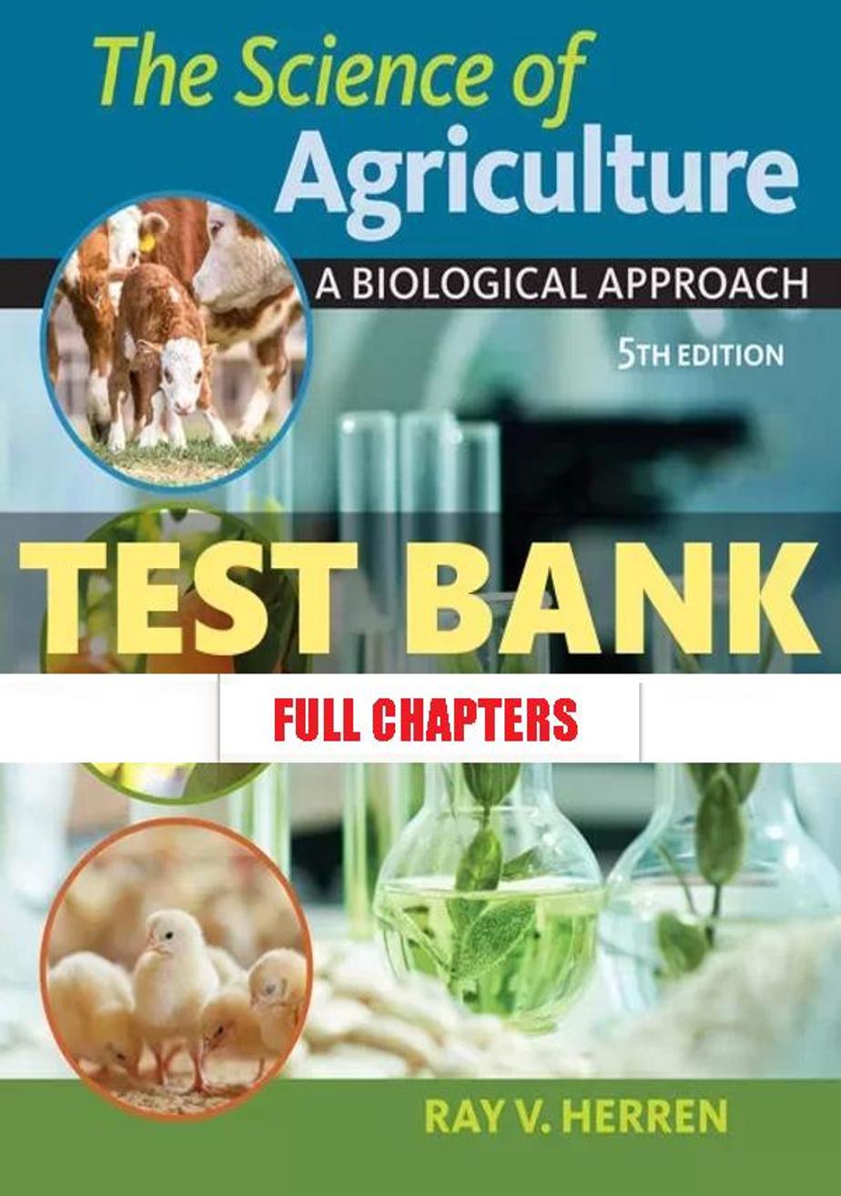 Test Bank for Science of Agriculture 5th Edition Herren