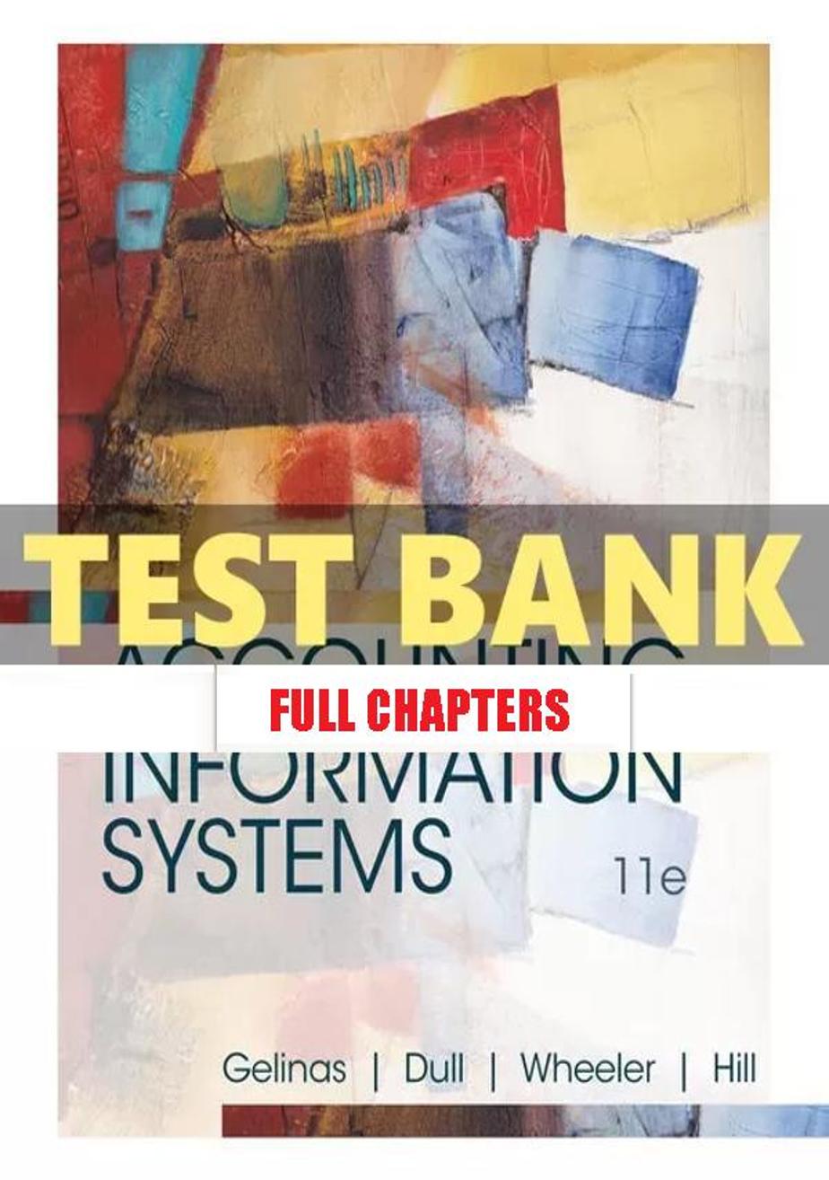 Test Bank for Accounting Information Systems 11th Edition Gelinas