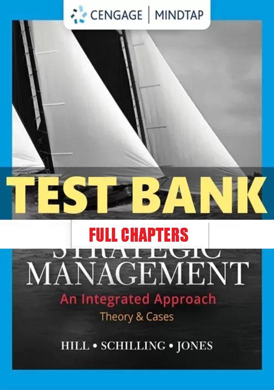 Test Bank for Strategic Management Theory & Cases An Integrated Approach 13th Edition Hill