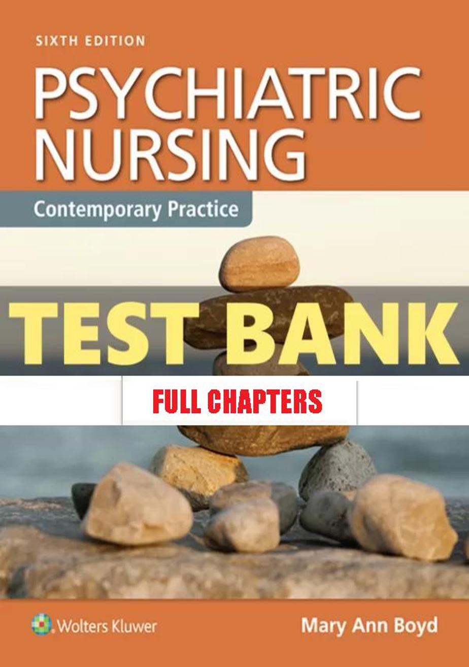 Test Bank for Psychiatric Nursing Contemporary Practice 6th Edition Boyd