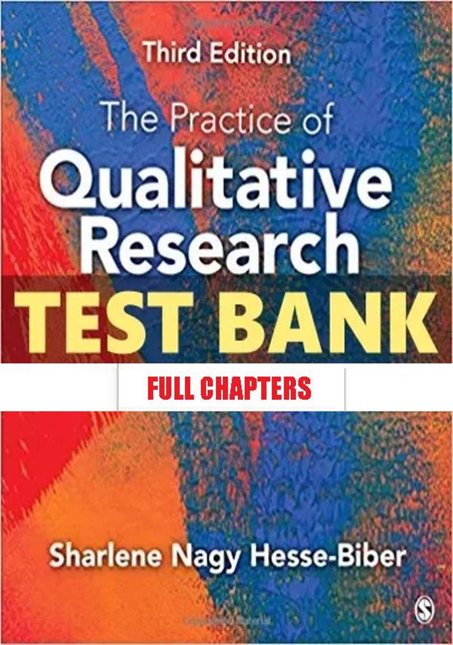 Test Bank for Practice of Qualitative Research Engaging Students in the Research Process 3rd Edition Hesse Biber