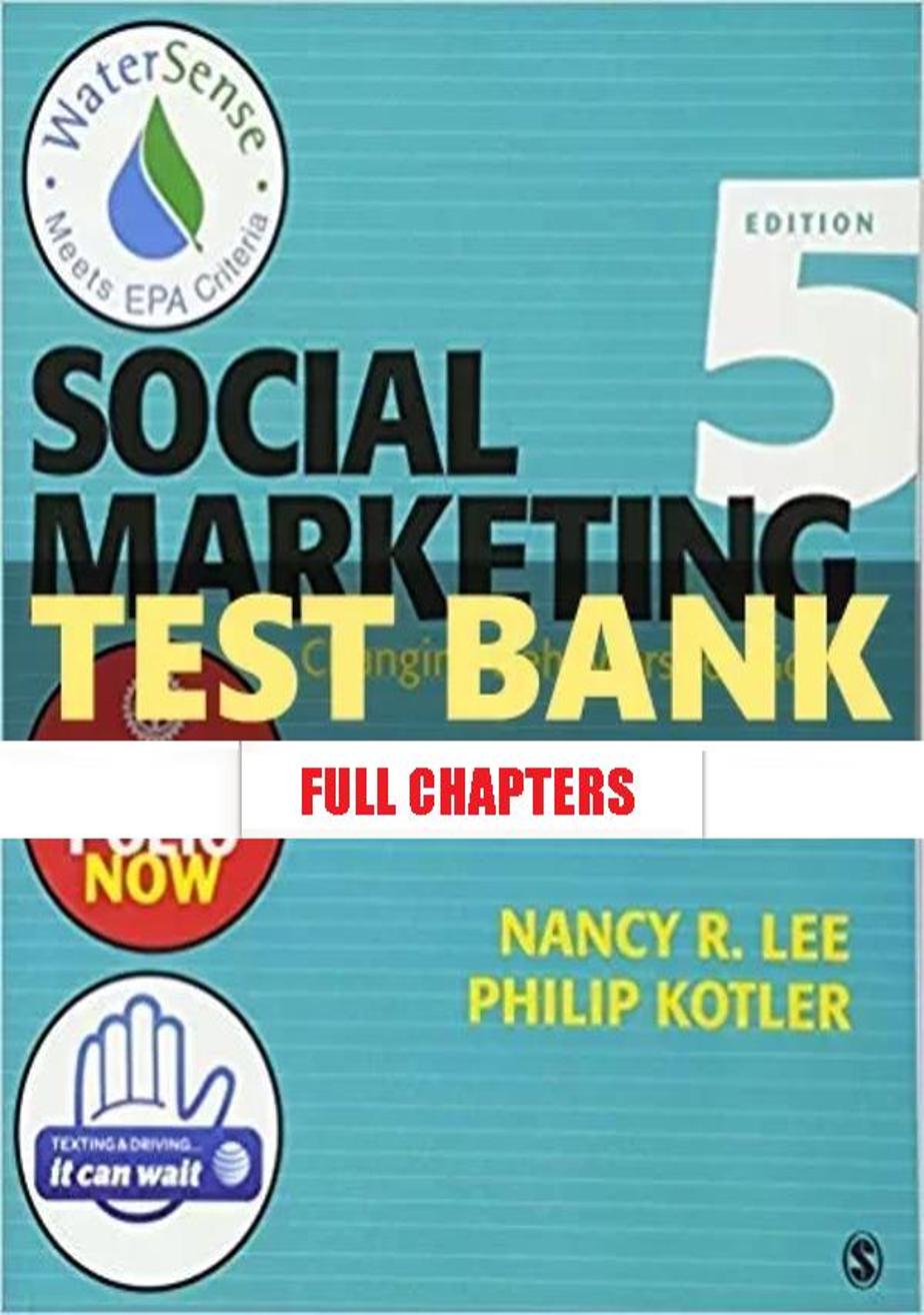 Test Bank for Social Marketing Changing Behaviors for Good 5th Edition Lee