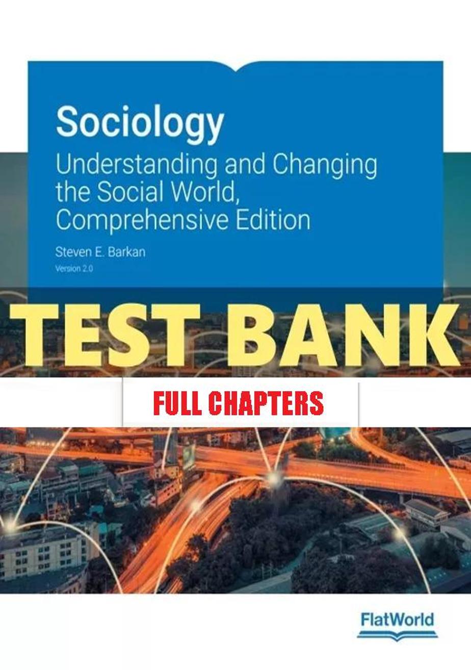 Test Bank for Sociology Understanding and Changing the Social World Comprehensive Edition Version 2 0 2nd Edition Barkan