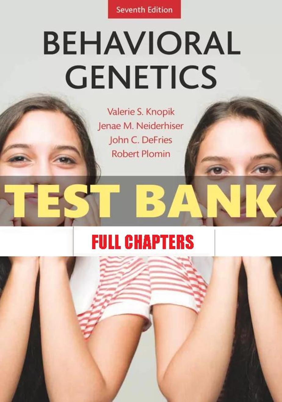 Test Bank for Behavioral Genetics 7th Edition Knopik