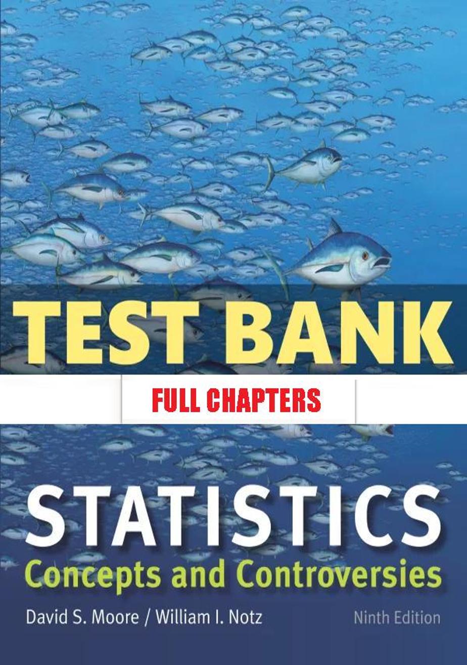 Test Bank for Statistics Concepts and Controversies 9th Edition Moore