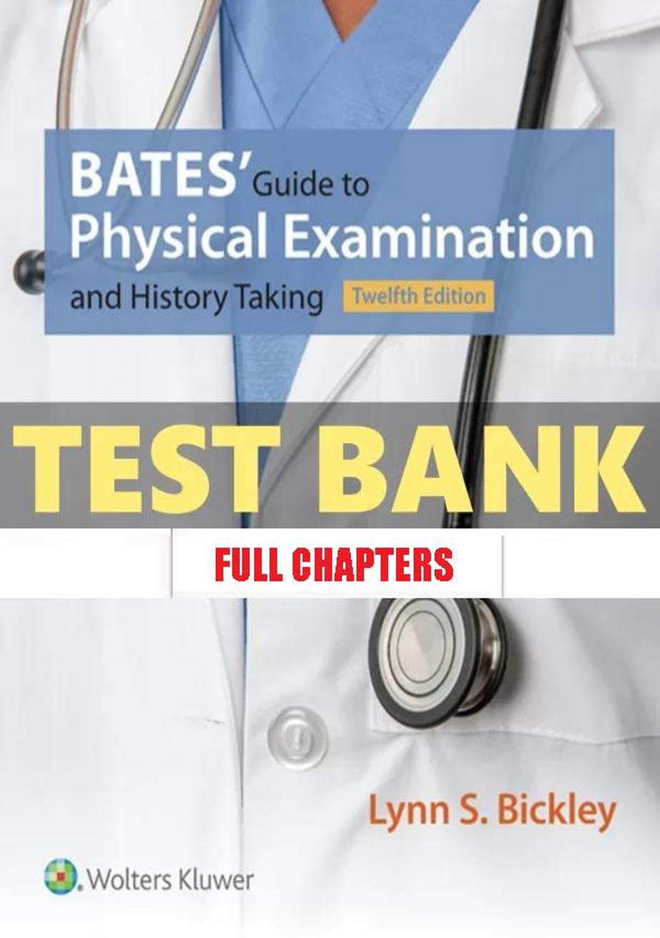 Test Bank for Bates��������� Guide to Physical Examination and History Taking 12th Edition Bickley