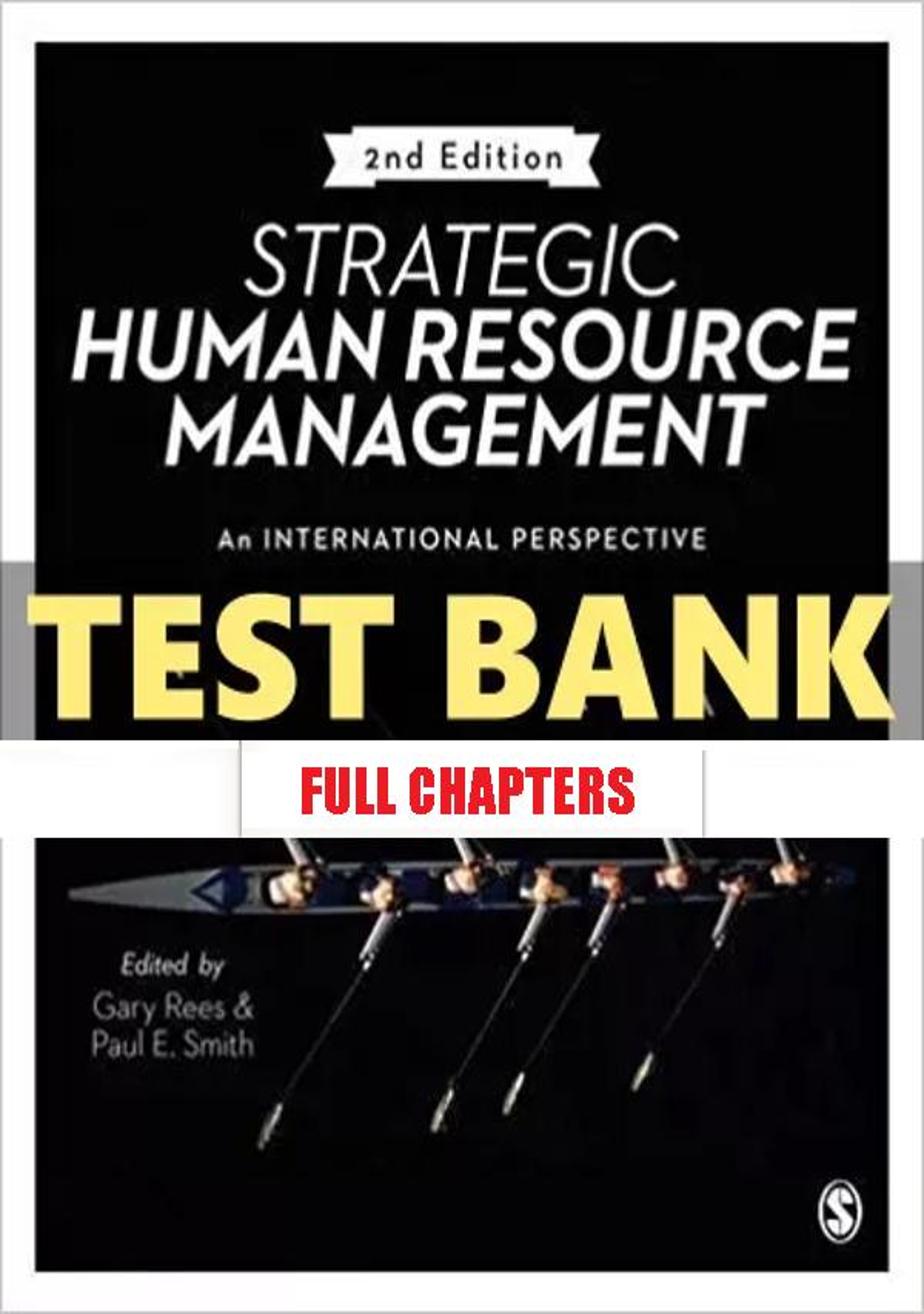 Test Bank for Strategic Human Resource Management An international perspective 2nd Edition Rees