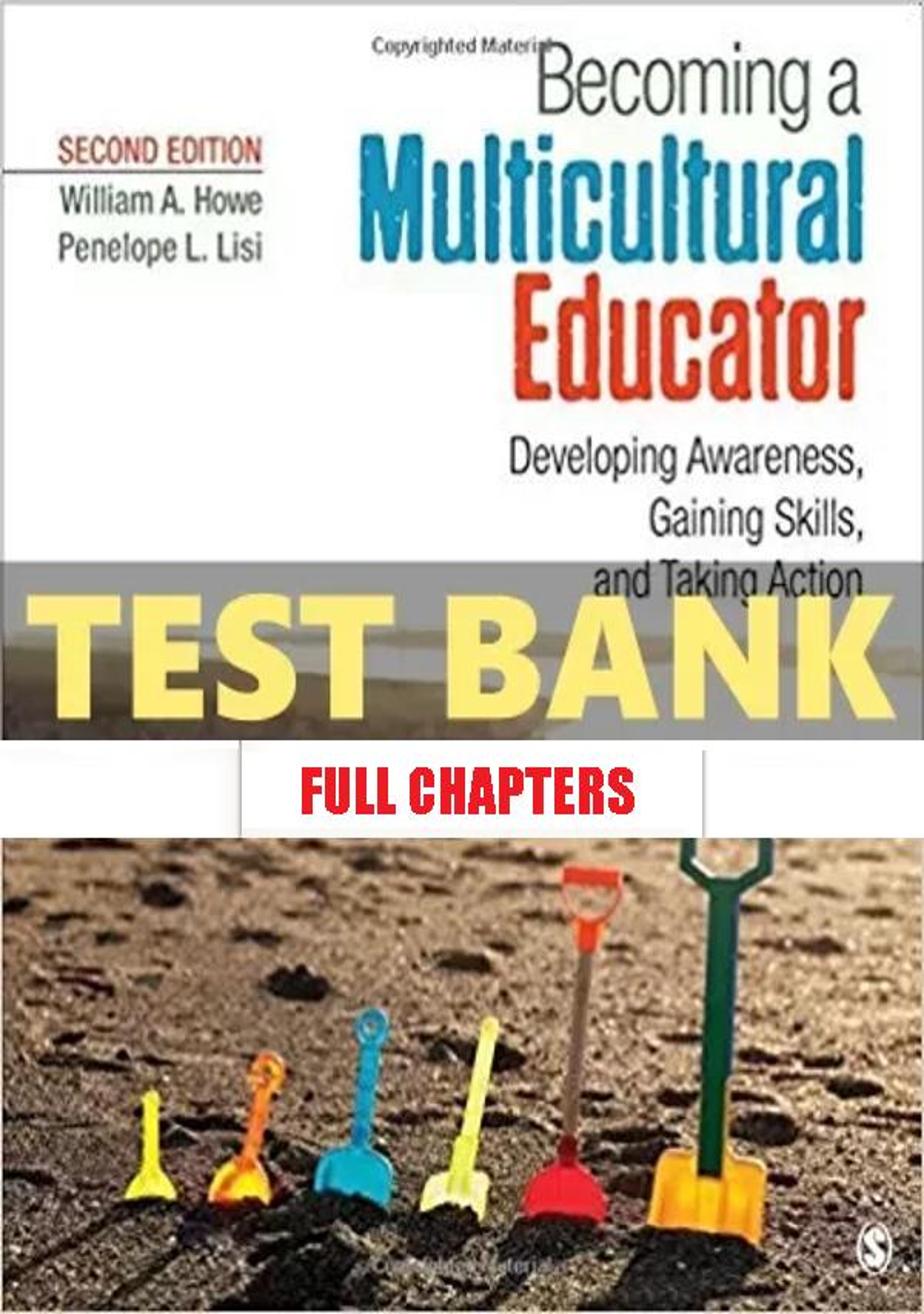 Test Bank for Becoming Multicultural Educator Developing Awareness Gaining Skills and Taking Action 2nd Edition Howe