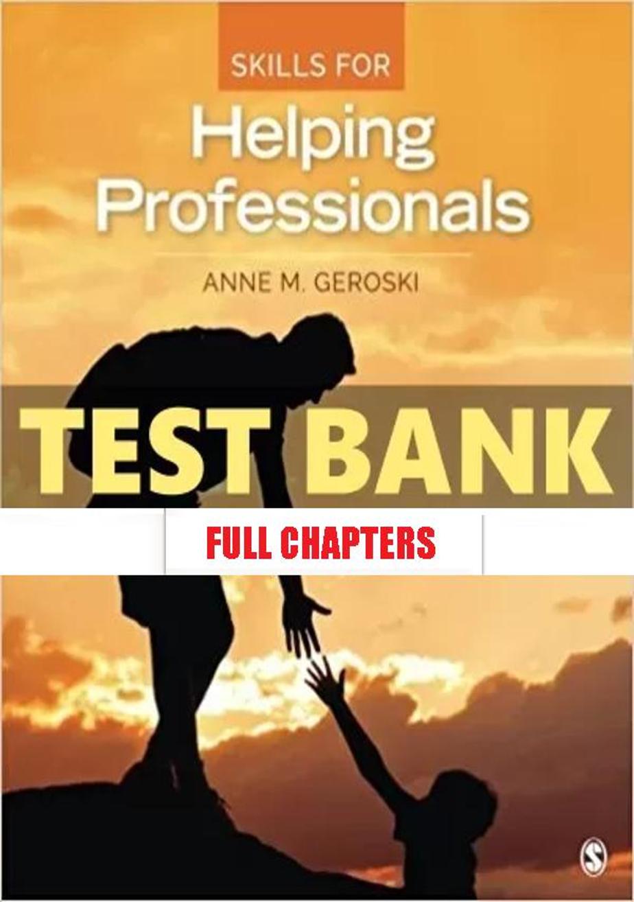 Test Bank for Skills for Helping Professionals 1st Edition Geroski