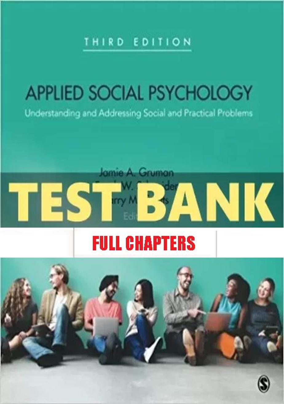 Test Bank for Applied Social Psychology Understanding and Addressing Social and Practical Problems 3rd Edition Gruman