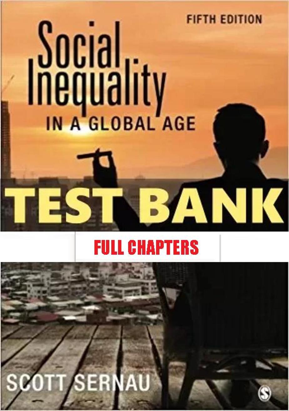 Test Bank for Social Inequality in Global Age 5th Edition Sernau