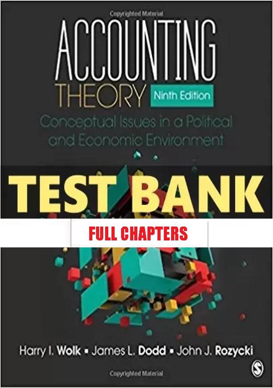 Test Bank for Accounting Theory Conceptual Issues in Political and Economic Environment 9th Edition Wolk