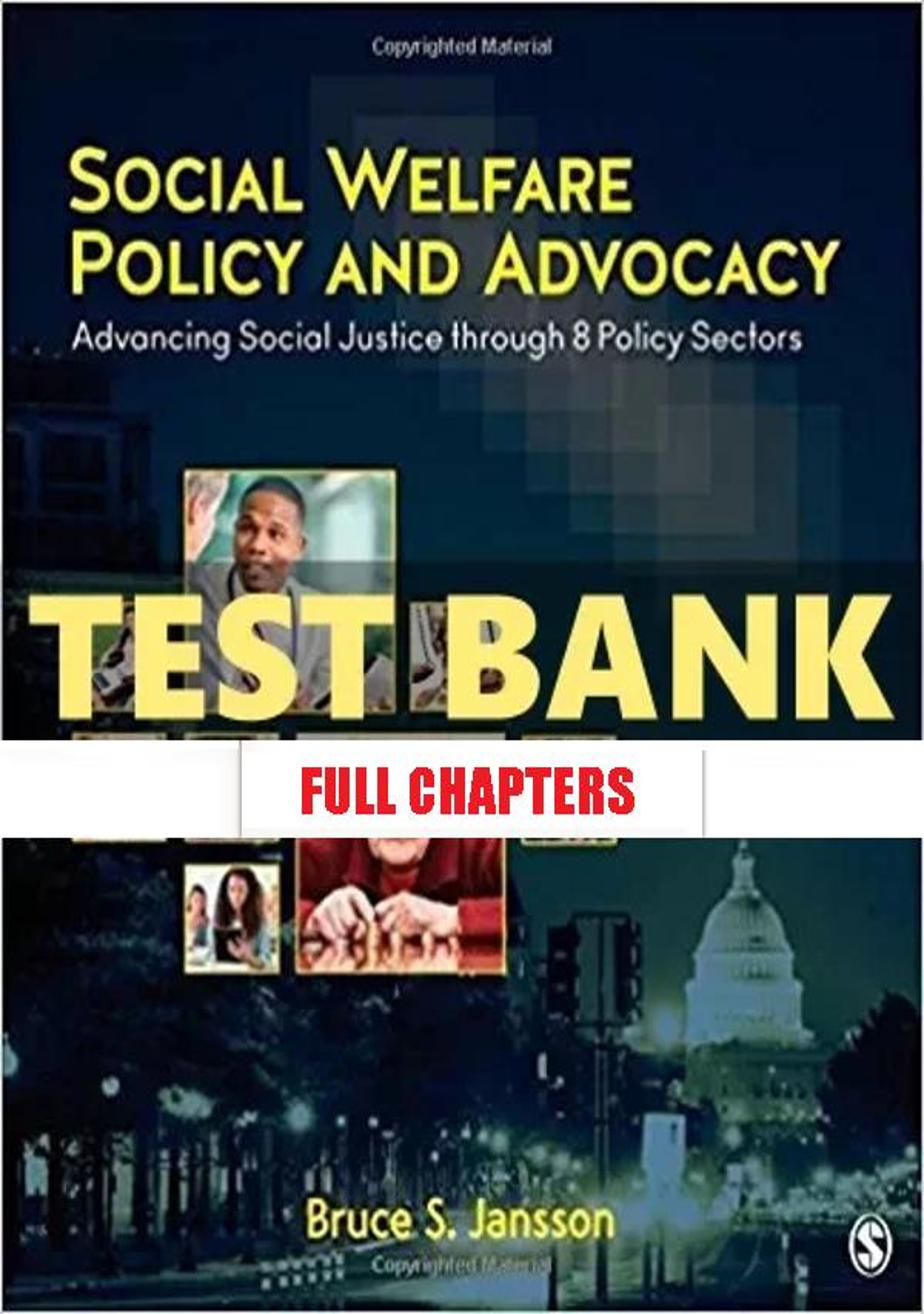 Test Bank for Social Welfare Policy and Advocacy Advancing Social Justice through 8 Policy Sectors 1st Edition Jansson