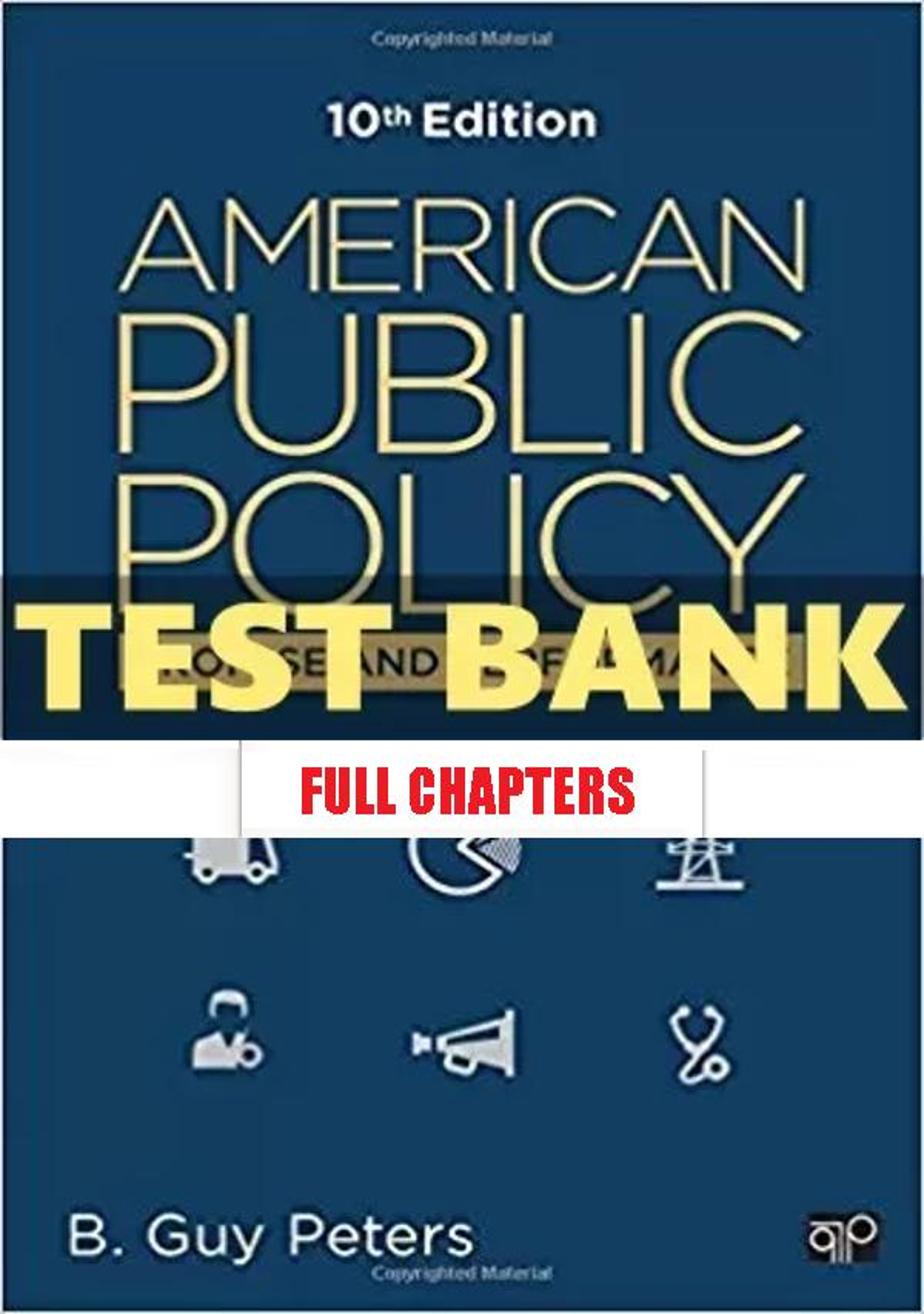 Test Bank for American Public Policy Promise and Performance 10th Edition Peters