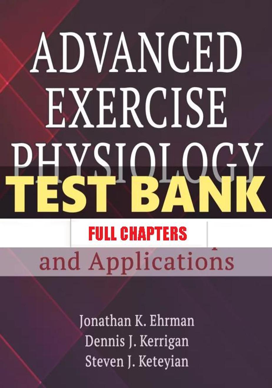 Test Bank for Advanced Exercise Physiology 1st Edition Ehrman