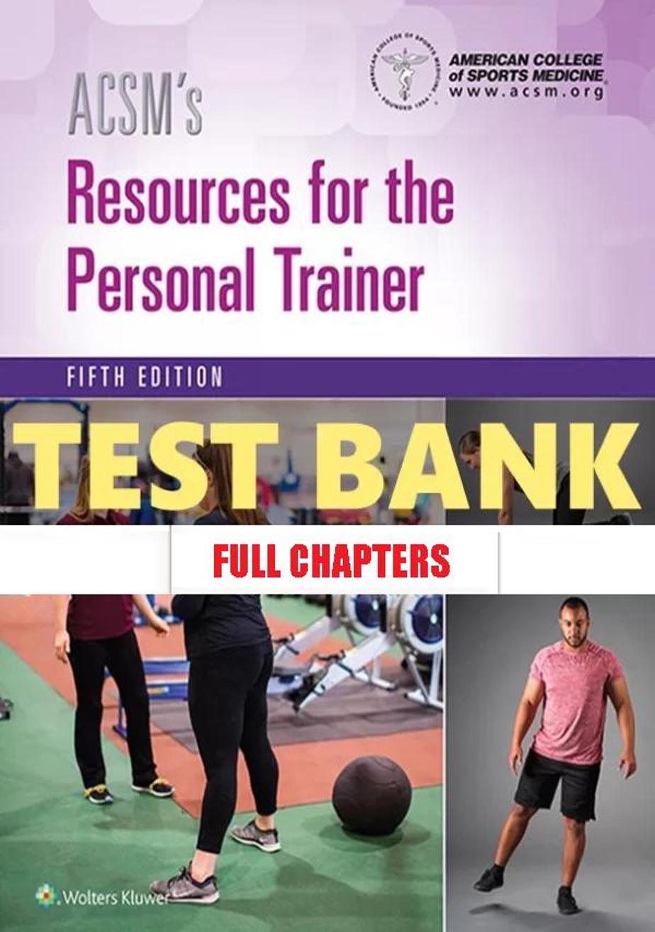 Test Bank for ACSM���������s Resources for the Personal Trainer 5th Edition American College of Sports Medicine