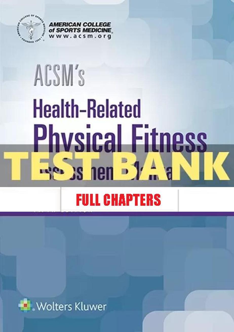 Test Bank for ACSM���������s Health Related Physical Fitness Assessment 5th Edition American College of Sports Medicine