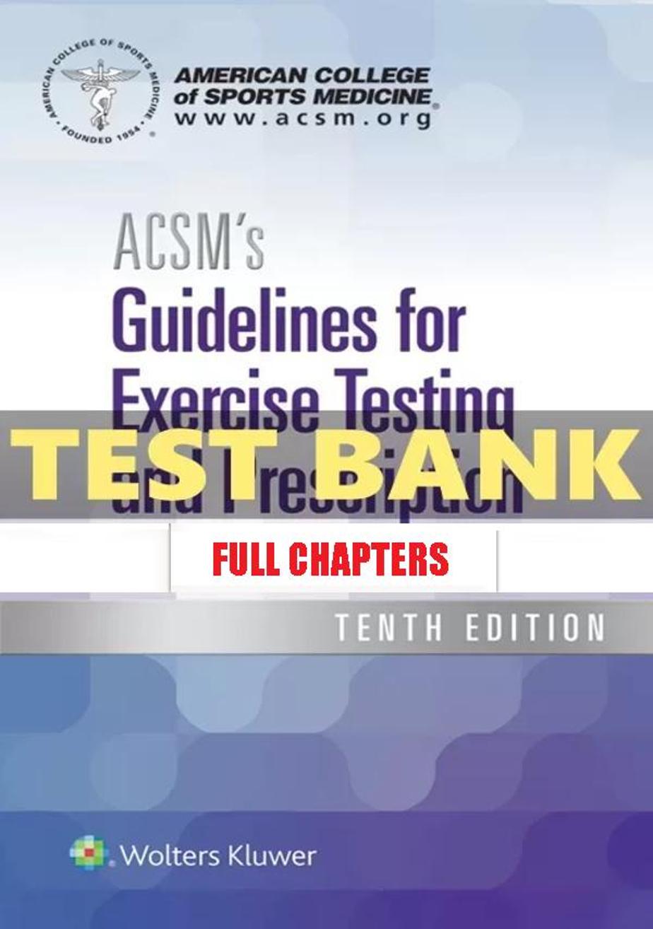 Test Bank for ACSM���������s Guidelines for Exercise Testing and Prescription 10th Edition American College of Sports Medicine