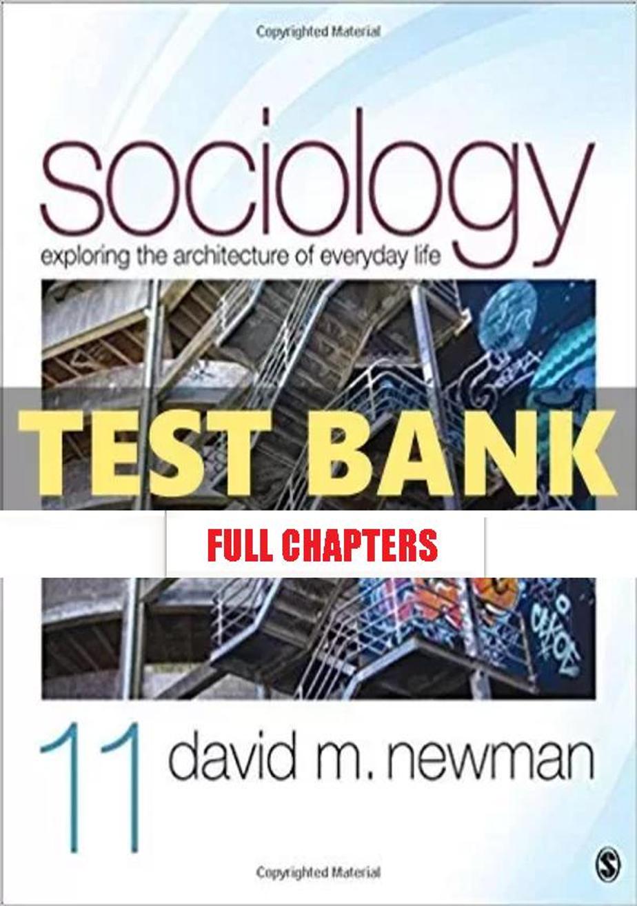 Test Bank for Sociology Exploring the Architecture of Everyday Life 11th Edition Newman