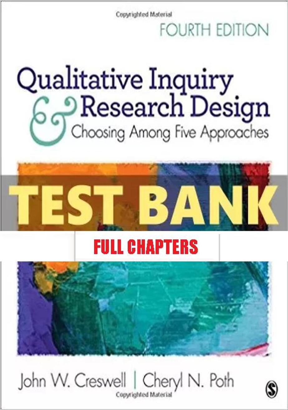 Test Bank for Qualitative Inquiry and Research Design Choosing Among Five Approaches 4th Edition Creswell