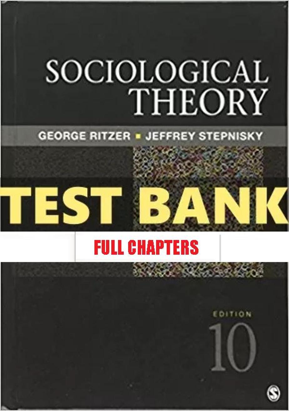 Test Bank for Sociological Theory 10th Edition Ritzer