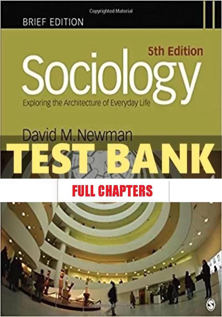 Test Bank for Sociology Exploring the Architecture of Everyday Life Brief Edition 5th Edition Newman