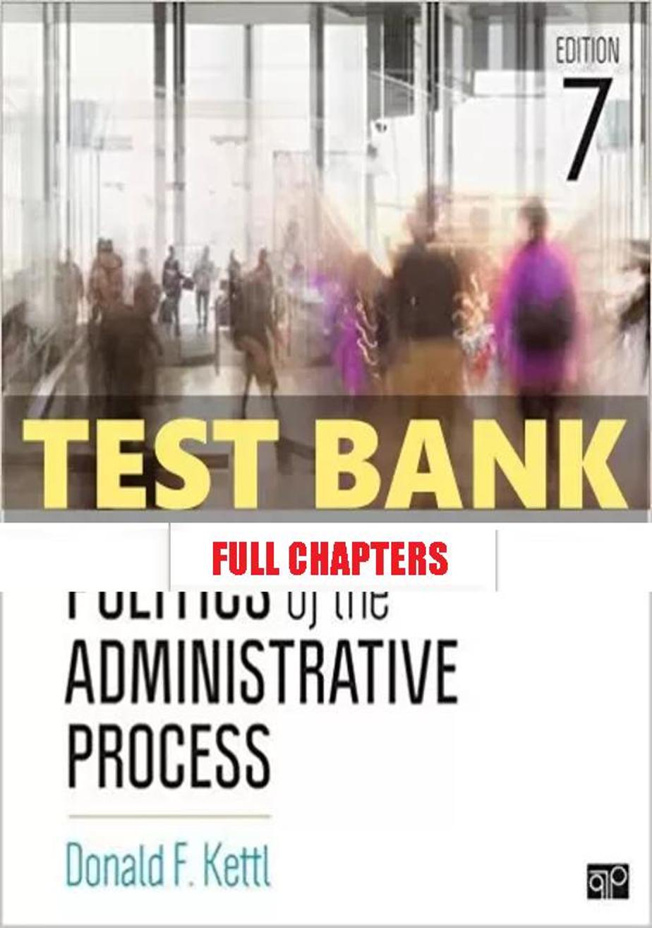 Test Bank for Politics of the Administrative Process 7th Edition Kettl