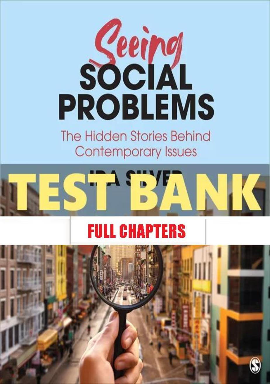 Test Bank for Seeing Social Problems The Hidden Stories Behind Contemporary Issues 1st Edition Silver