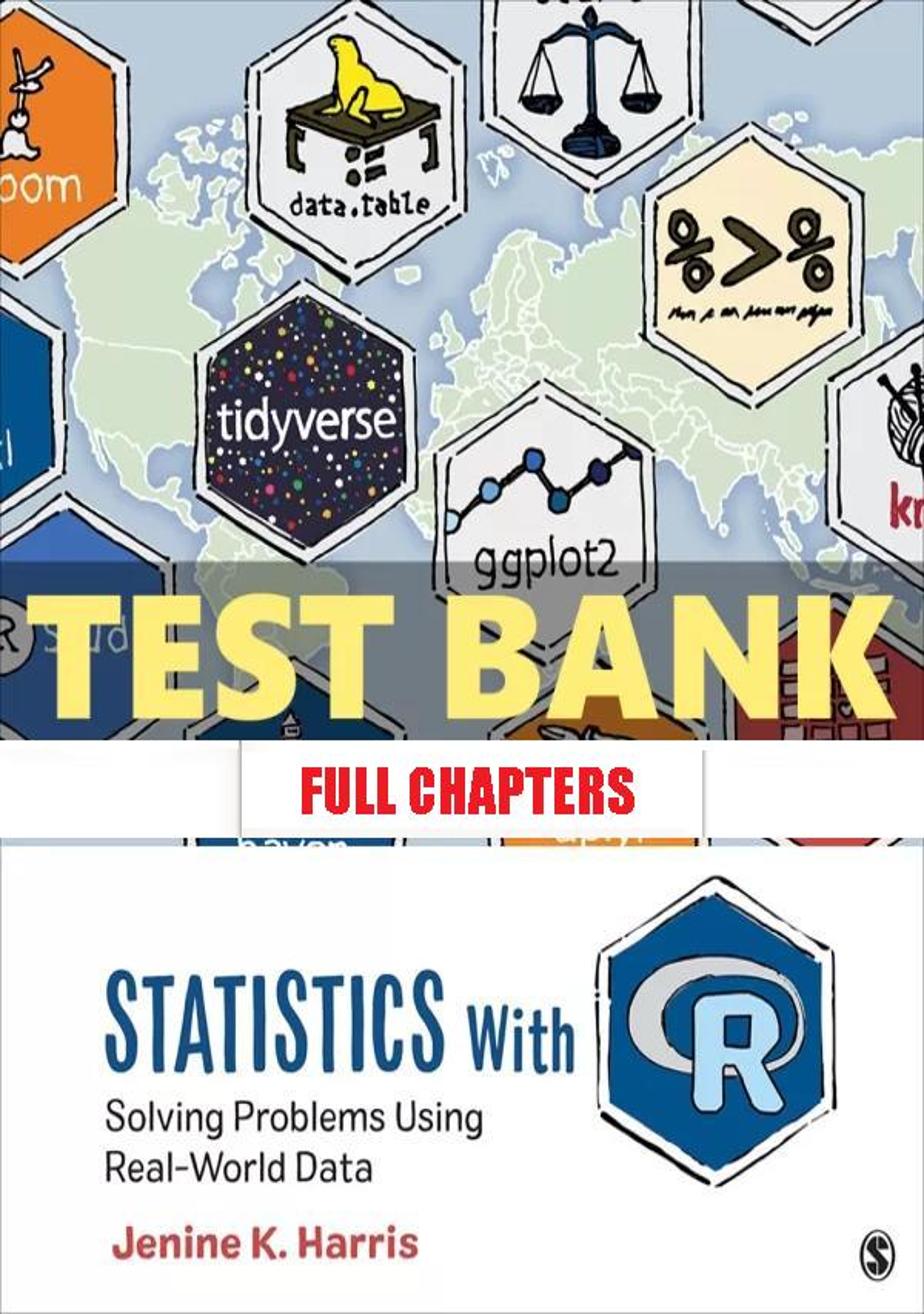 Test Bank for Statistics With R Solving Problems Using Real-World Data 1st Edition Harris