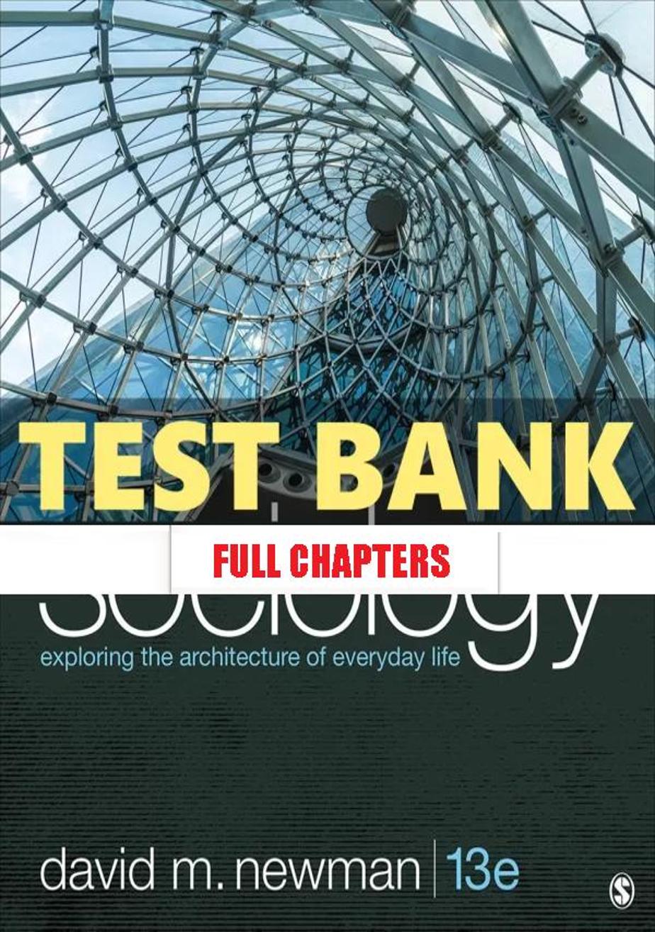 Test Bank for Sociology Exploring the Architecture of Everyday Life 13th Edition Newman