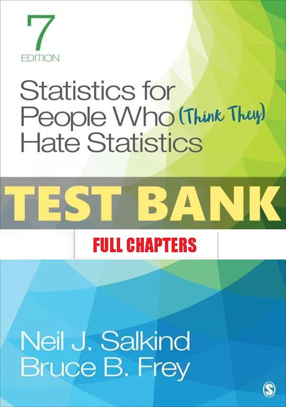 Test Bank for Statistics for People Who Think They Hate Statistics 7th Edition Salkind