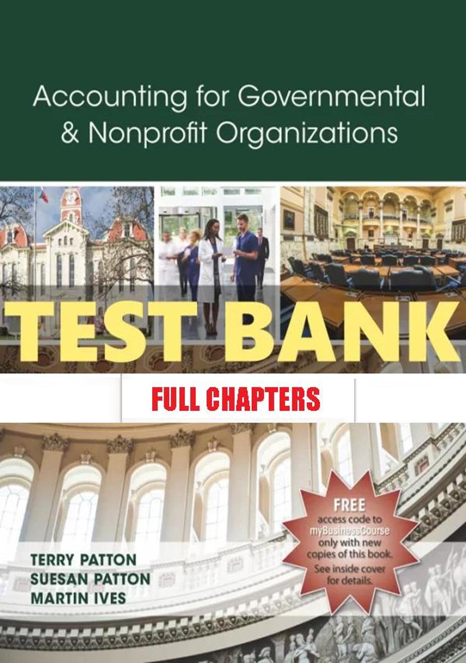 Test Bank for Accounting for Governmental and Nonprofit Organizations 1st Edition Patton