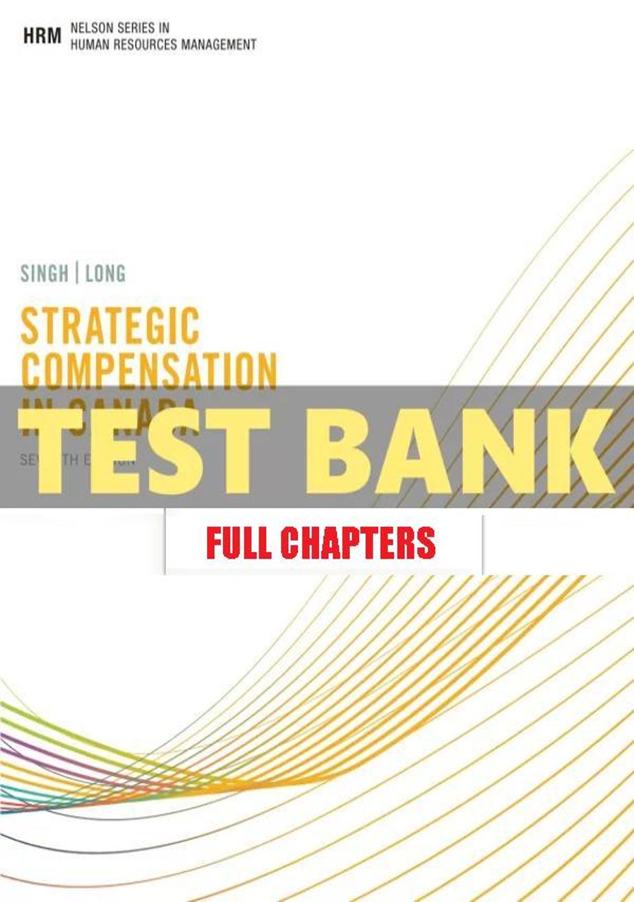 Test Bank for Strategic Compensation in Canada 7th Edition Singh