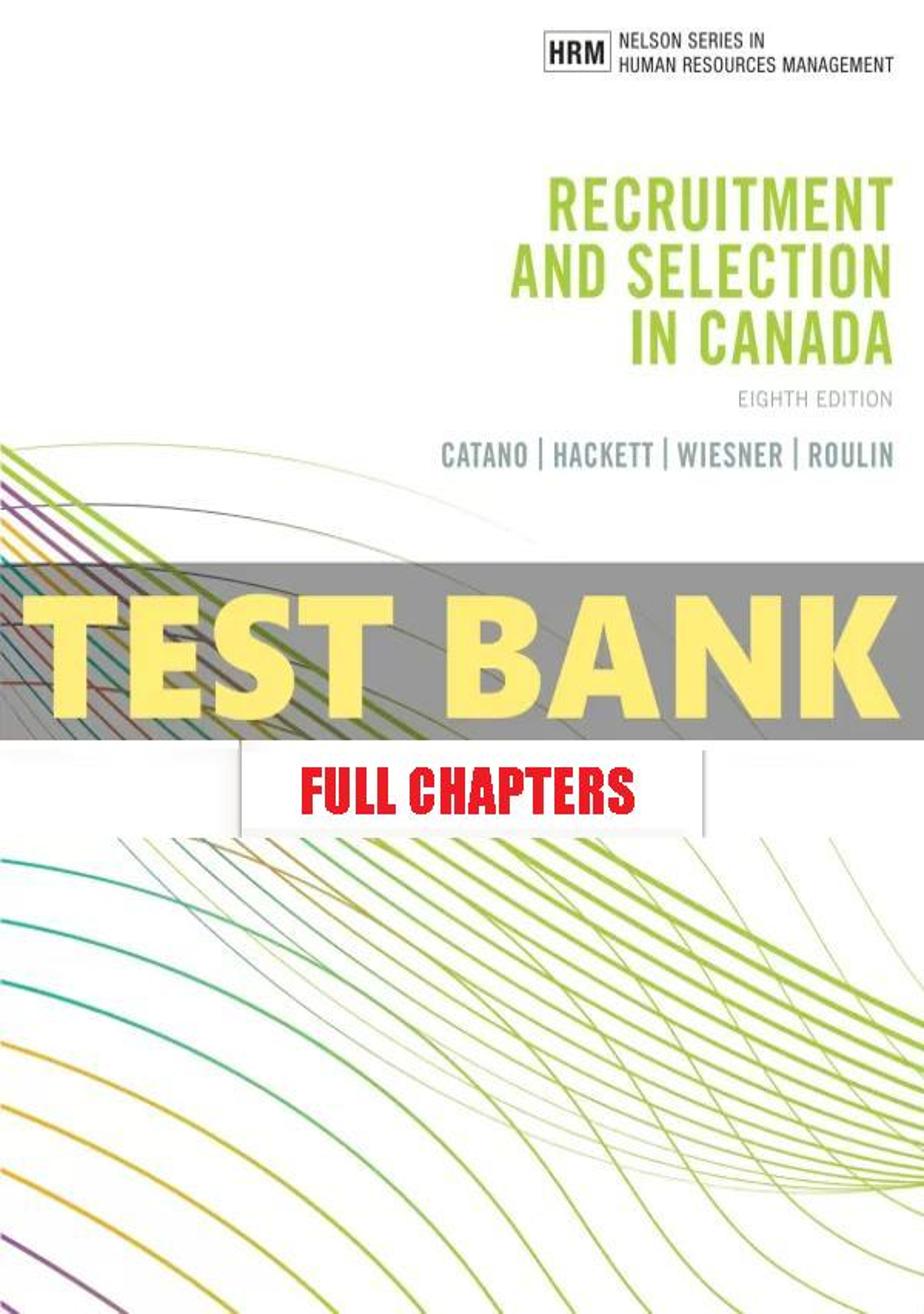 Test Bank for Recruitment and Selection in Canada 8th Edition Catano