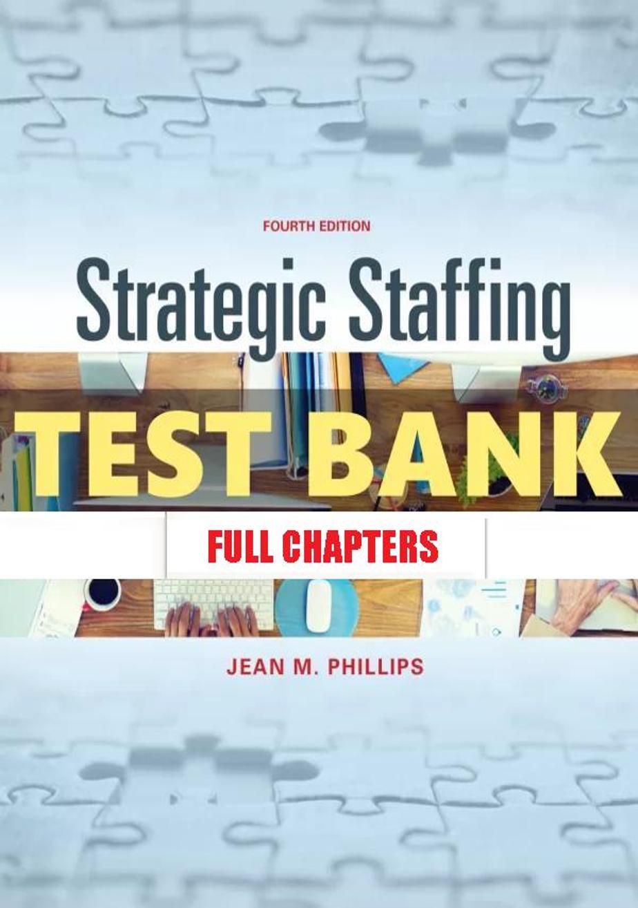 Test Bank for Strategic Staffing 4th Edition Phillips