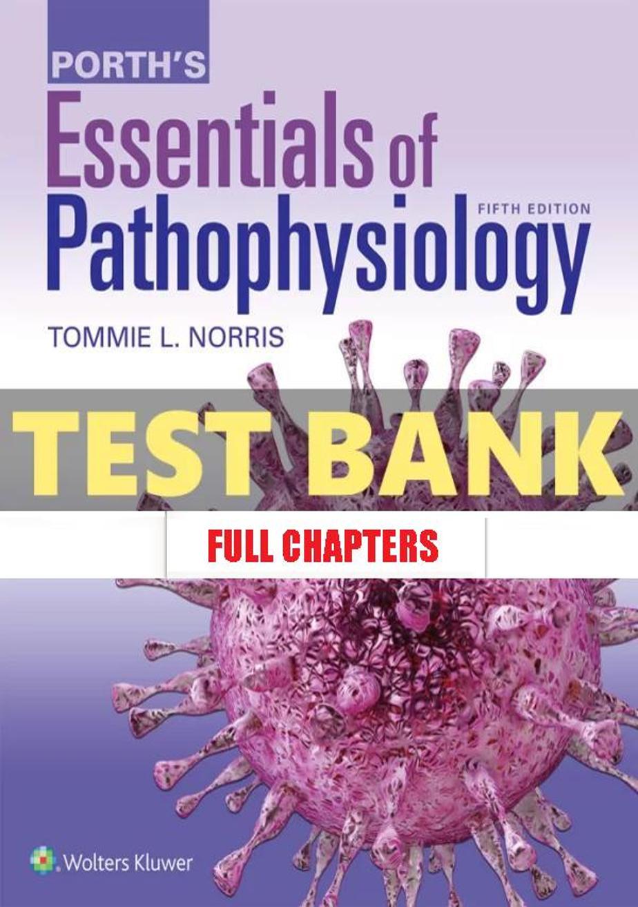 Test Bank for Porth���������s Essentials of Pathophysiology 5th Edition Norris